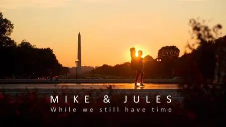 BBC - Mike and Jules: While We Still Have Time (2017)