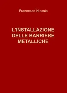 L’INSTALLAZIONE DELLE BARRIERE METALLICHE