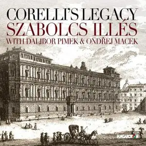 Szabolcs Illés, Dalibor Pimek, Ondřej Macek - Corelli's Legacy (2015)