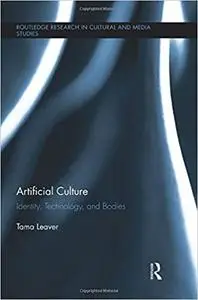 Artificial Culture: Identity, Technology, and Bodies