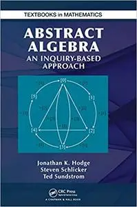 Abstract Algebra: An Inquiry Based Approach