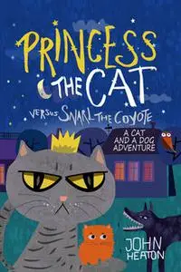 «Princess the Cat versus Snarl the Coyote» by John Heaton