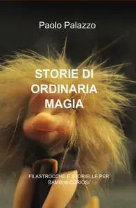 STORIE DI ORDINARIA MAGIA