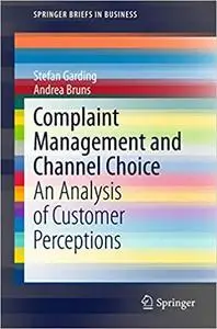 Complaint Management and Channel Choice: An Analysis of Customer Perceptions