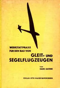 Hans Jacobs, "Werkstattpraxis für den Bau von Gleit- und Segelflugzeugen"