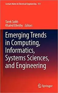 Emerging Trends in Computing, Informatics, Systems Sciences, and Engineering Emerging Trends in Computing, Informatics, Systems Sciences, and Engineering
