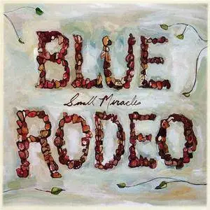 Blue Rodeo - Small Miracles (2007)