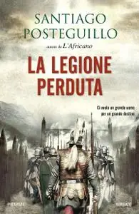 Santiago Posteguillo - La legione perduta