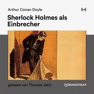 «Sherlock Holmes als Einbrecher» by Sir Arthur Conan Doyle