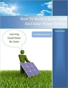 How To Build A Solar Panel And Solar Power System