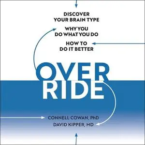 Override: Discover Your Brain Type, Why You Do What You Do, and How to Do it Better [Audiobook]