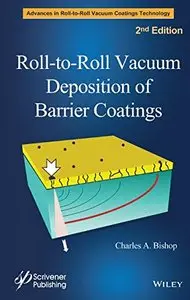 Roll-to-Roll Vacuum Deposition of Barrier Coatings, 2nd Edition