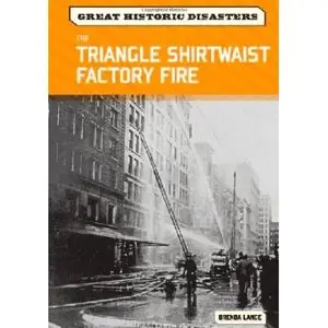 The Triangle Shirtwaist Factory Fire (Great Historic Disasters) by Brenda Lange