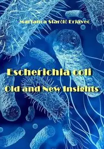 "Escherichia coli: Old and New Insights" ed. by Marjanca Starčič Erjavec