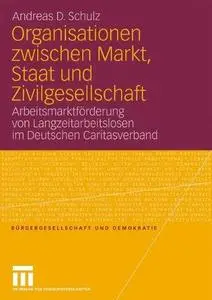 Organisationen zwischen Markt, Staat und Zivilgesellschaft: Arbeitsmarktförderung von Langzeitarbeitslosen im Deutschen Caritas