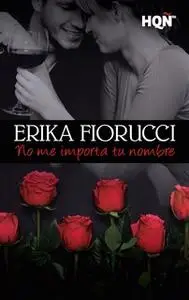 «No me importa tu nombre» by Erika Fiorucci