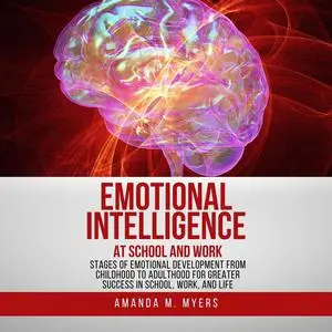 «Emotional Intelligence at School and Work» by Amanda M. Myers