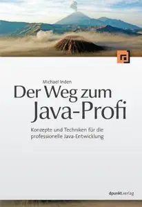 Der Weg zum Java-Profi: Konzepte und Techniken für die professionelle Java-Entwicklung (Repost)