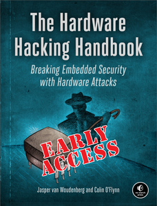The Hardware Hacking Handbook: Breaking Embedded Security with Hardware Attacks (Early Access)