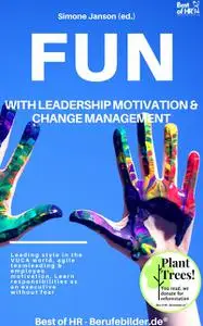 «Fun with Leadership Motivation & Change Management» by Simone Janson