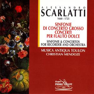 Christian Mendoze, Musica Antiqua Toulon - Alessandro Scarlatti: Sinfonie di concerto grosso; Concerti per flauto dolce (1995)