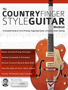 The Country Fingerstyle Guitar Method: A Complete Guide to Travis Picking, Fingerstyle Guitar, & Country Guitar Soloing