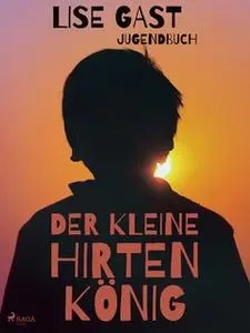 «Der kleine Hirtenkönig» by Lise Gast