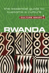 Rwanda: Culture Smart!: The Essential Guide to Customs & Culture (Culture Smart!)