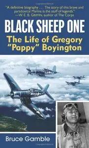 Black Sheep One: The Life of Gregory "Pappy" Boyington