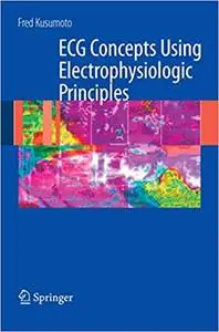 ECG Interpretation: From Pathophysiology to Clinical Application: From Pathophysiology to Clinical Application (Repost)