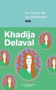 Khadija Delaval, "La nièce du taxidermiste"