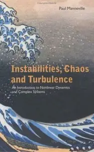 Instabilities, Chaos And Turbulence: An Introduction To Nonlinear Dynamics And Complex Systems [Repost]