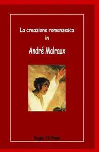 La creazione romanzesca in André Malraux