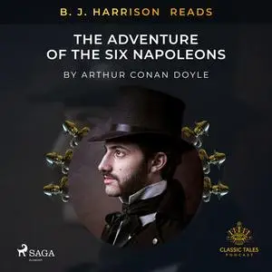 «B. J. Harrison Reads The Adventure of the Six Napoleons» by Arthur Conan Doyle