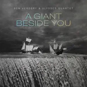 Ben Verdery & Ulysses Quartet - A Giant Beside You (2023) [Official Digital Download 24/96]