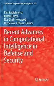 Recent Advances in Computational Intelligence in Defense and Security