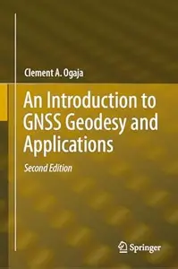 An Introduction to GNSS Geodesy and Applications (2nd Edition)