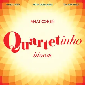 Anat Cohen - Quartetinho: Bloom (2024)