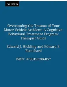 Overcoming the Trauma of Your Motor Vehicle Accident: A Cognitive-Behavioral Treatment Program Therapist Guide