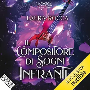 «Il compositore di sogni infranti» by Laura Rocca