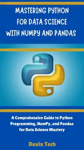 Mastering Python for Data Science with NumPy and Pandas