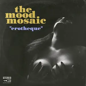 VA - The Mood Mosaic - Erotheque (Unleashing Groovy Musical Lust) (2026) [Official Digital Download 24/48]
