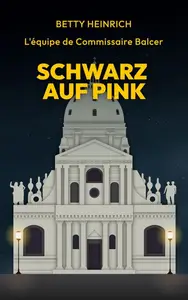 Schwarz auf Pink - L'équipe de Commissaire Balcer - Betty Heinrich