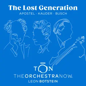The Orchestra Now & Leon Botstein - The Lost Generation: Apostel • Kauder • Busch (2024) [Official Digital Download 24/96]