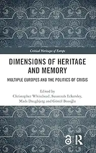 Dimensions of Heritage and Memory: Multiple Europes and the Politics of Crisis