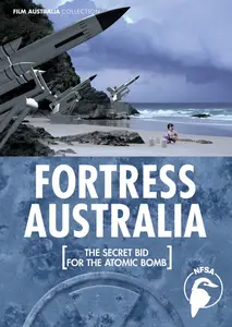 NFSA - Fortress Australia: The Secret Bid for the Atomic Bomb (2001)