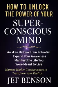 How to Unlock the Power of Your Superconscious Mind