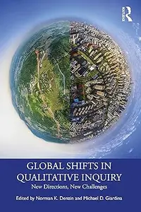 Global Shifts in Qualitative Inquiry: New Directions, New Challenges
