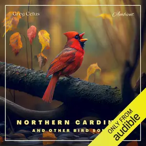 Northern Cardinal and Other Bird Songs: Nature Sounds for Relaxation