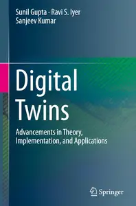 Digital Twins: Advancements in Theory, Implementation, and Applications